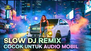 SLOW DJ REMIX VIRAL - COCOK UNTUK SANTAI NYETIR MOBIL