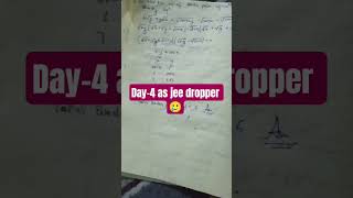 day-4 as jee dropper 🥲 #jee #nta #jeeproblems