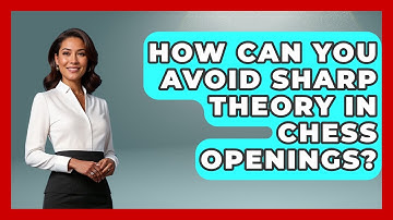 How Can You Avoid Sharp Theory in Chess Openings? | The Chess Codex