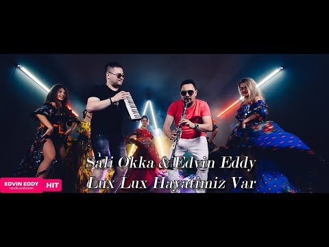 ☆ Sali Okka & Edvin Eddy 2018 ☆Lux Lux Hayatimiz Var ☆ █▬█ █ ▀█▀ ♫ EN Yeni Roman Havasi 2018