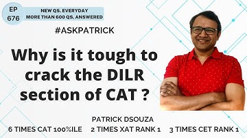 Why is it tough to crack the DILR section of CAT? | AskPatrick | Patrick Dsouza | 6 times CAT100%ile