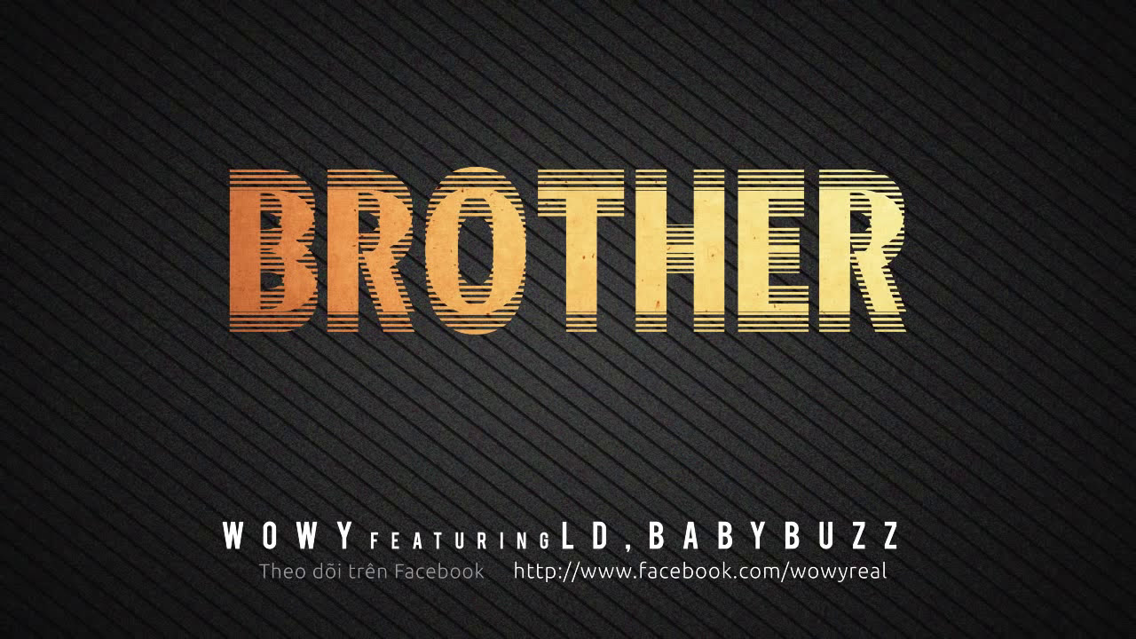 Wowy - Brother (Featuring LD and Baby Buzz)