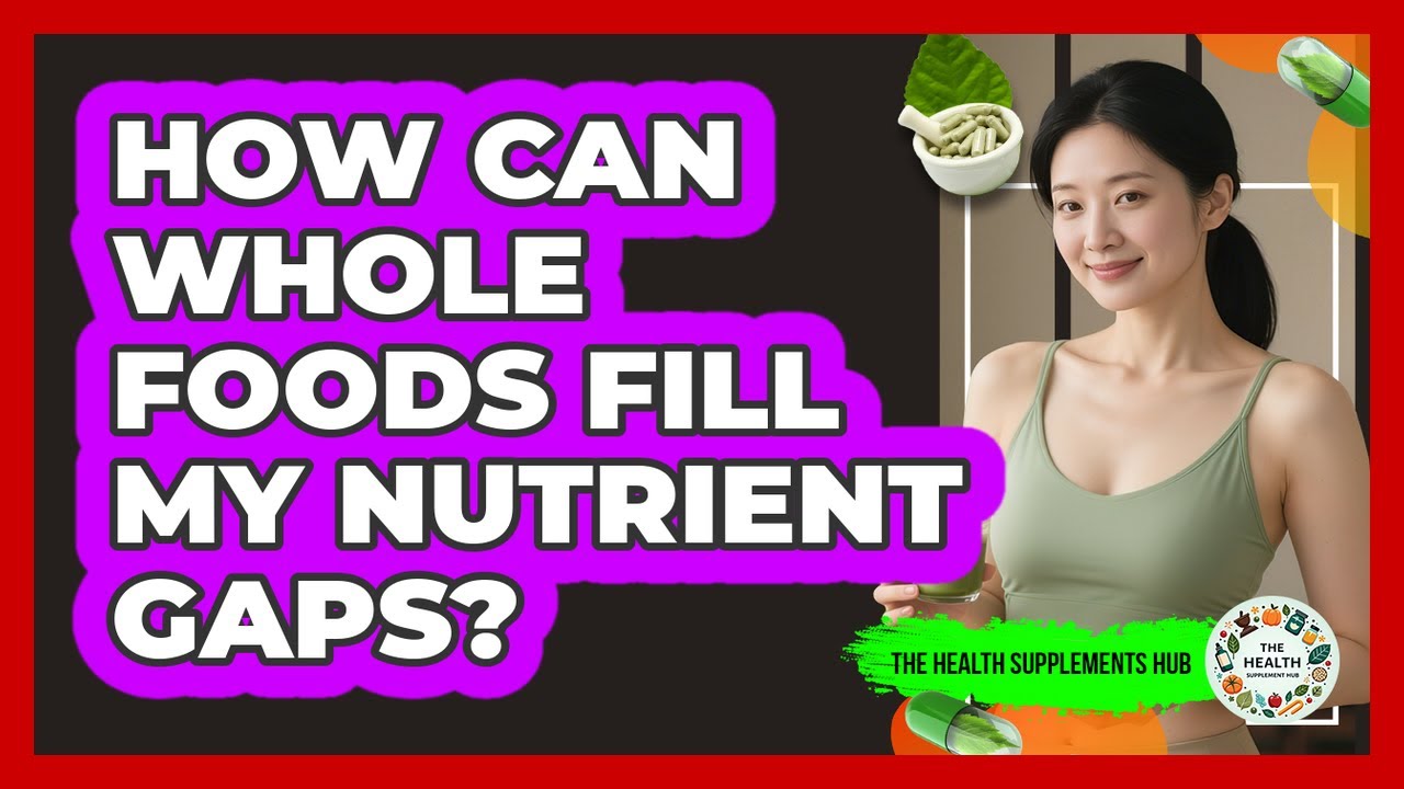 How Can Whole Foods Fill My Nutrient Gaps?