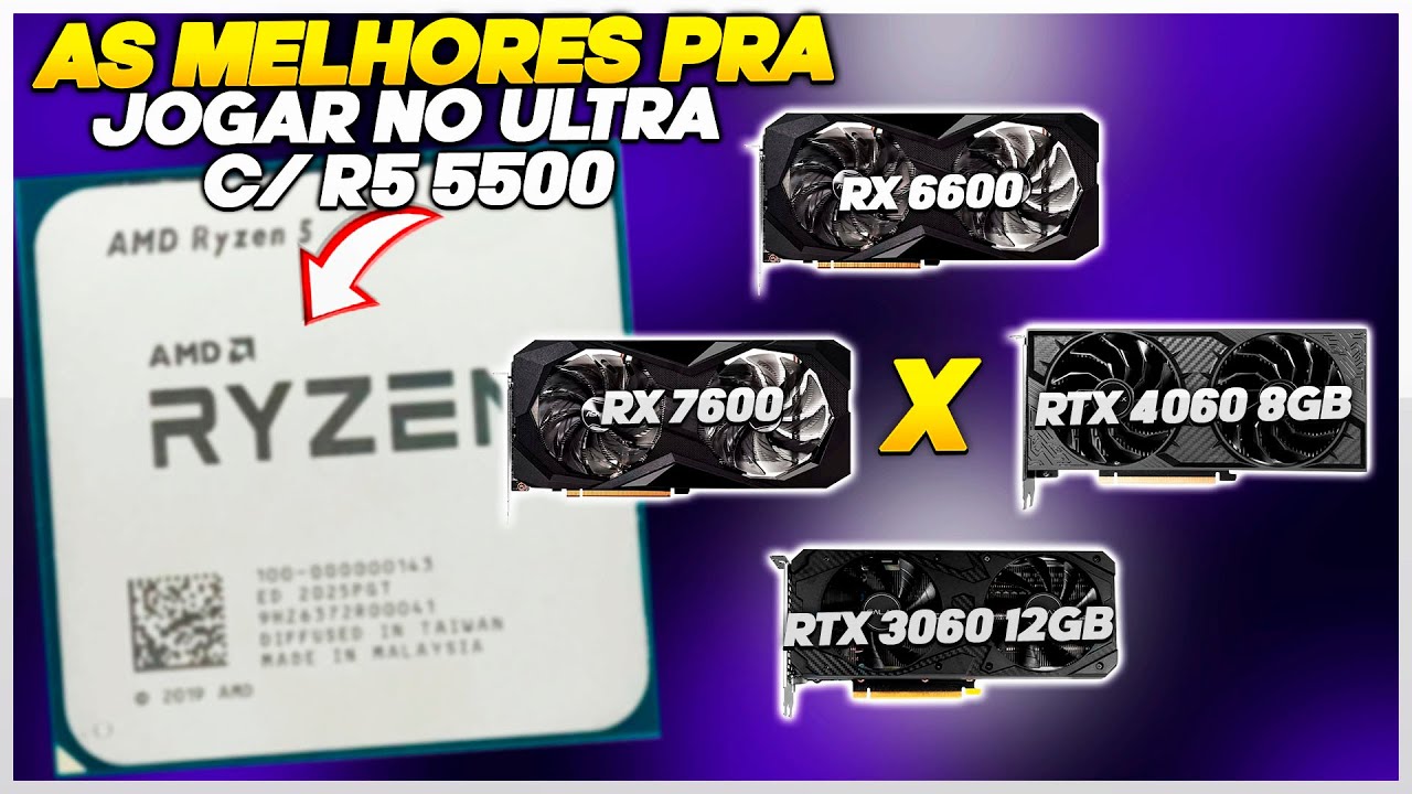RYZEN 5 5500 - MELHORES PLACAS DE VIDEO PRA JOGAR ATÉ 4K - YouTube