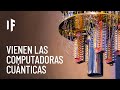 ¿Qué pasaría si tuviéramos computadoras cuánticas?