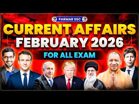FEBRUARY CURRENT AFFAIRS 2026 | MONTHLY CURRENT AFFAIRS 2026 FOR RRB NTPC, SSC CGL, CHSL, MTS, GD