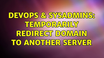 DevOps & SysAdmins: Temporarily Redirect domain to another server (2 Solutions!!)