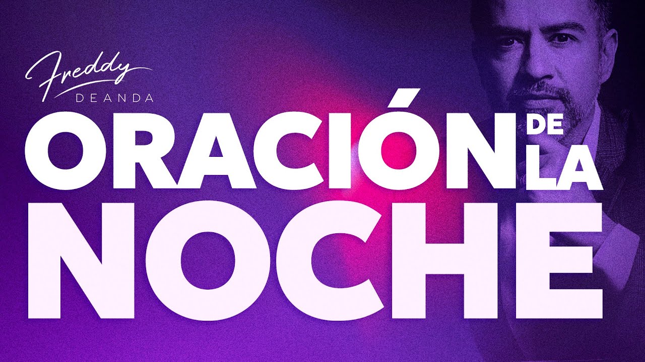 Oración de la Noche 🌟🙇🏼 | Freddy DeAnda - YouTube