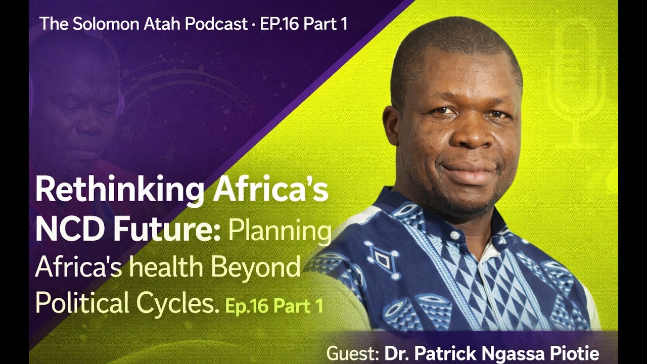Operation 2045: Rethinking Africa’s NCD Future, Africa’s Health Beyond Political Cycles | EP 16 Pt 1