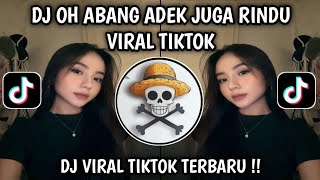 DJ OH ABANG ADEK JUGA RINDU DENGAN ABANG YANG TAMPAN ITU SLOWED VIRAL TIKTOK TERBARU