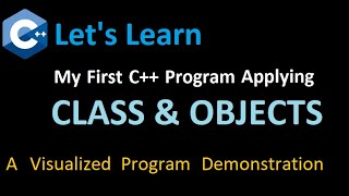 How to write your first C++ program applying CLASS and OBJECTS. Visual Explanation. #AjitSaigal