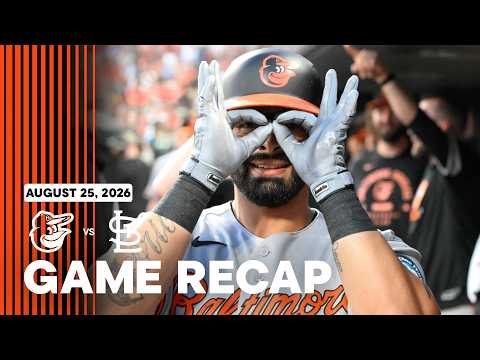 Orioles vs. Cardinals Game Recap (8/25/26) | MLB Highlights | Baltimore Orioles