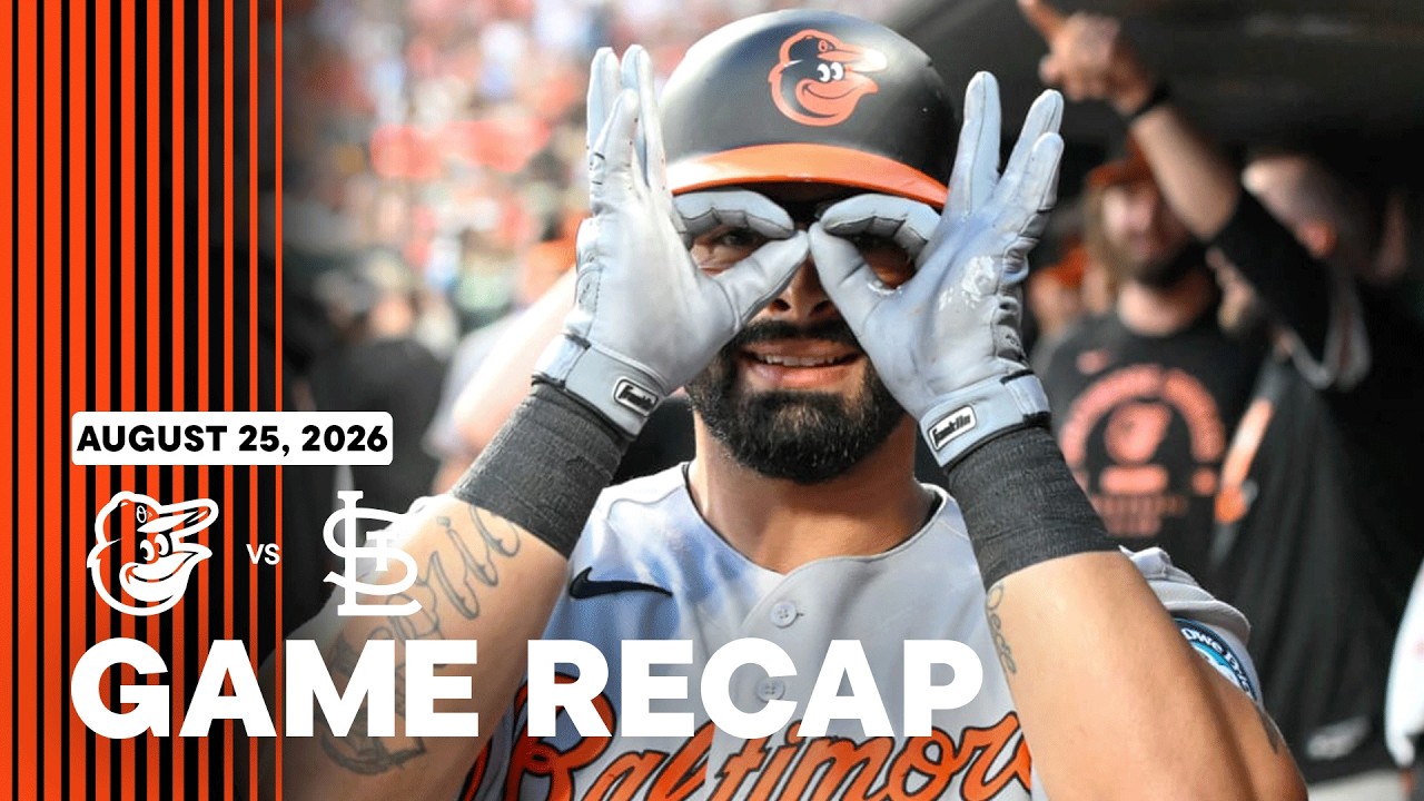 Orioles vs. Cardinals Game Recap (8/25/26) | MLB Highlights | Baltimore Orioles