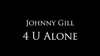 Johnny Gill - "4 U Alone" chords