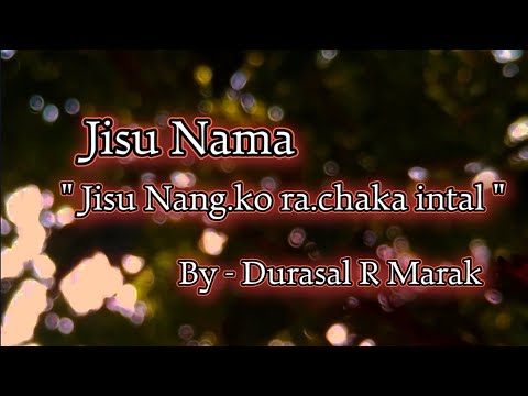 Jisu Nama   by Durasal Marak   Jisu nangko rachaka intal