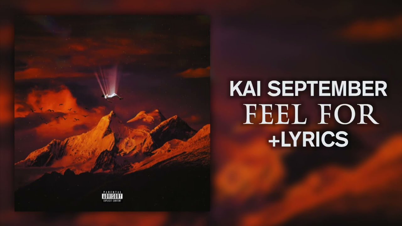 Watch Kai September - Feel For (Official Lyrics) on YouTube Watch Kai September - Feel For (Official Lyrics) on YouTube