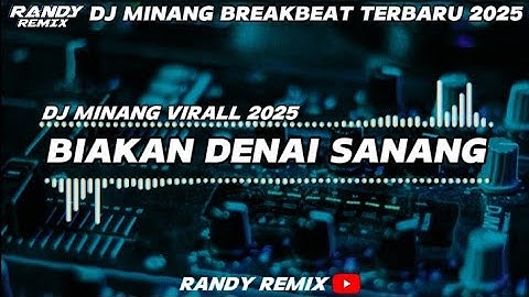 DJ MINANG BIAKAN DENAI SANANG BREAKBEAT TERBARU 2025 [ RANDY REMIX ]