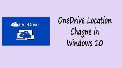 How to Change the Location of OneDrive Folder in Windows 10