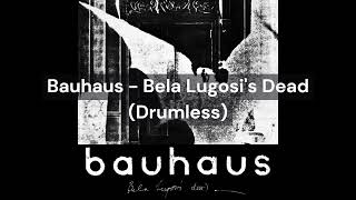 Bauhaus - Bela Lugosi's Dead (Drumless)