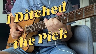 Video thumbnail of "I Ditched the Pick… for this one."