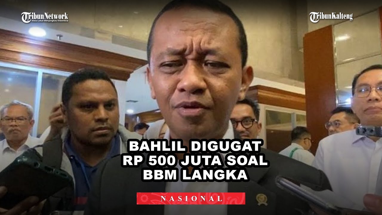 Bahlil Lahadalia Digugat Rp500 Juta karena BBM Langka