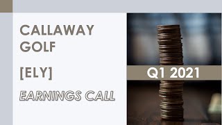 [ELY stock] Callaway Golf Q1 2021 Earnings Call (5/10/21)