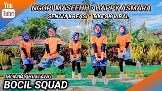 NGOPI MASEEHHH • HAPPY ASMARA | SENAM KREASI | Tiktok Viral | BOCIL SQUAD | MOMMY BINTANG