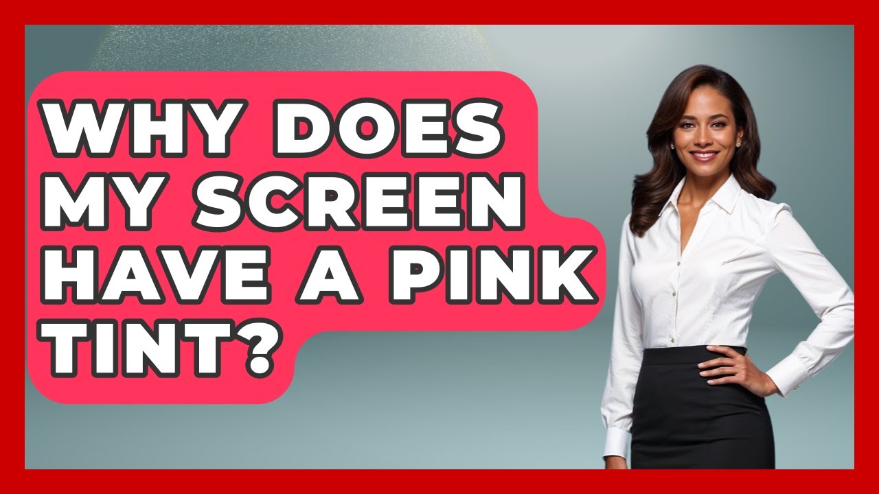 Why Does My Screen Have A Pink Tint? - Your Computer Companion