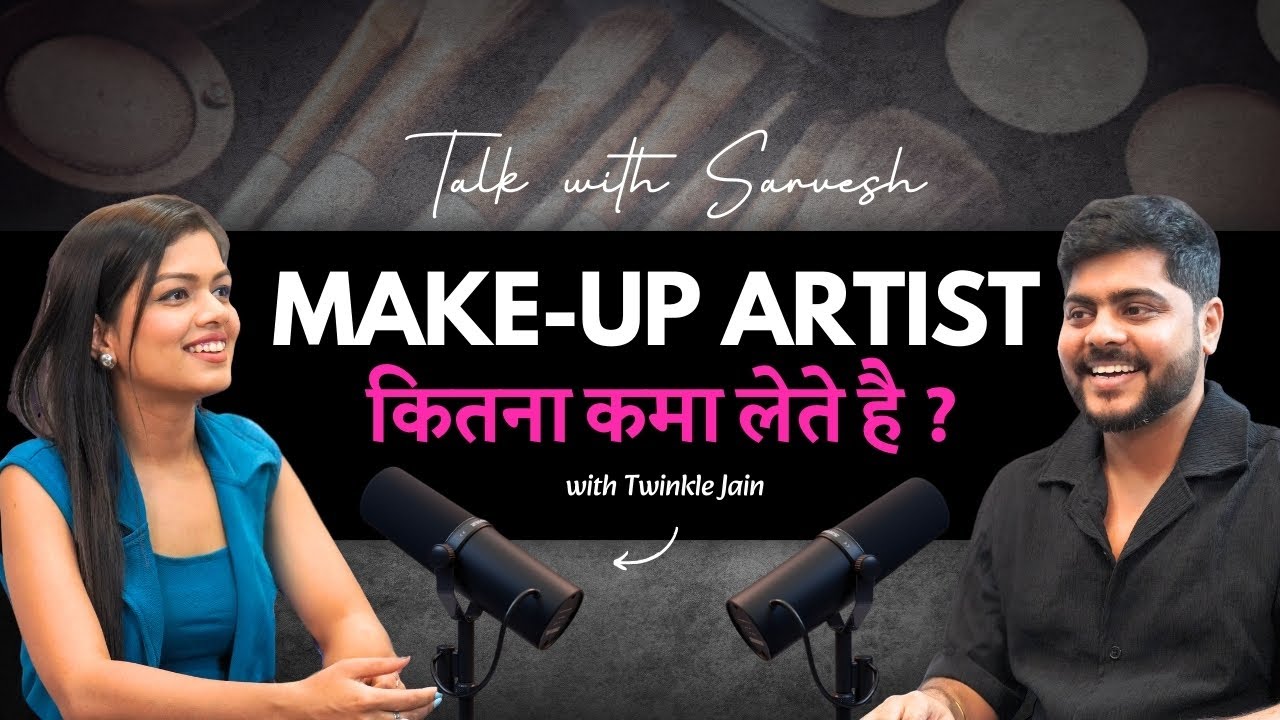 Zero to 1 Lakh - How she succeeded as a Makeup Artist - Twinkle jain on Talk with Sarvesh