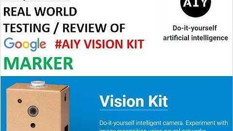 Real world Testing of Google AIY Vision Kit – Marker