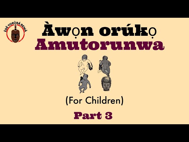 ORUKO AMUTORUNWA PART 3 - How To Pronounce and Description of some Yoruba Names | African Languages