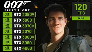 007 First Light - RTX 3080 Ti, 3080, 3070 Ti, 3070, 3060 Ti, 3060, 4060