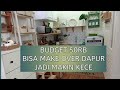 BUDGET 50RB AJA BISA MAKE OVER DAPUR JADI MAKIN KECE