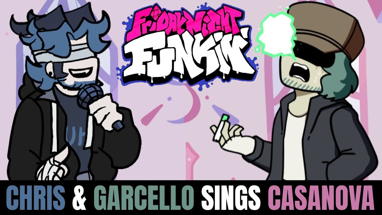 Friday Night Funkin Chris & Garcello Sings Casanova!