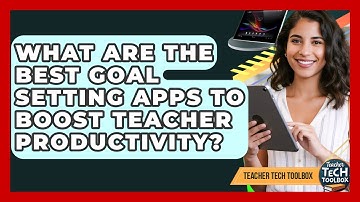 What Are The Best Goal Setting Apps To Boost Teacher Productivity? - Teacher Tech Toolbox