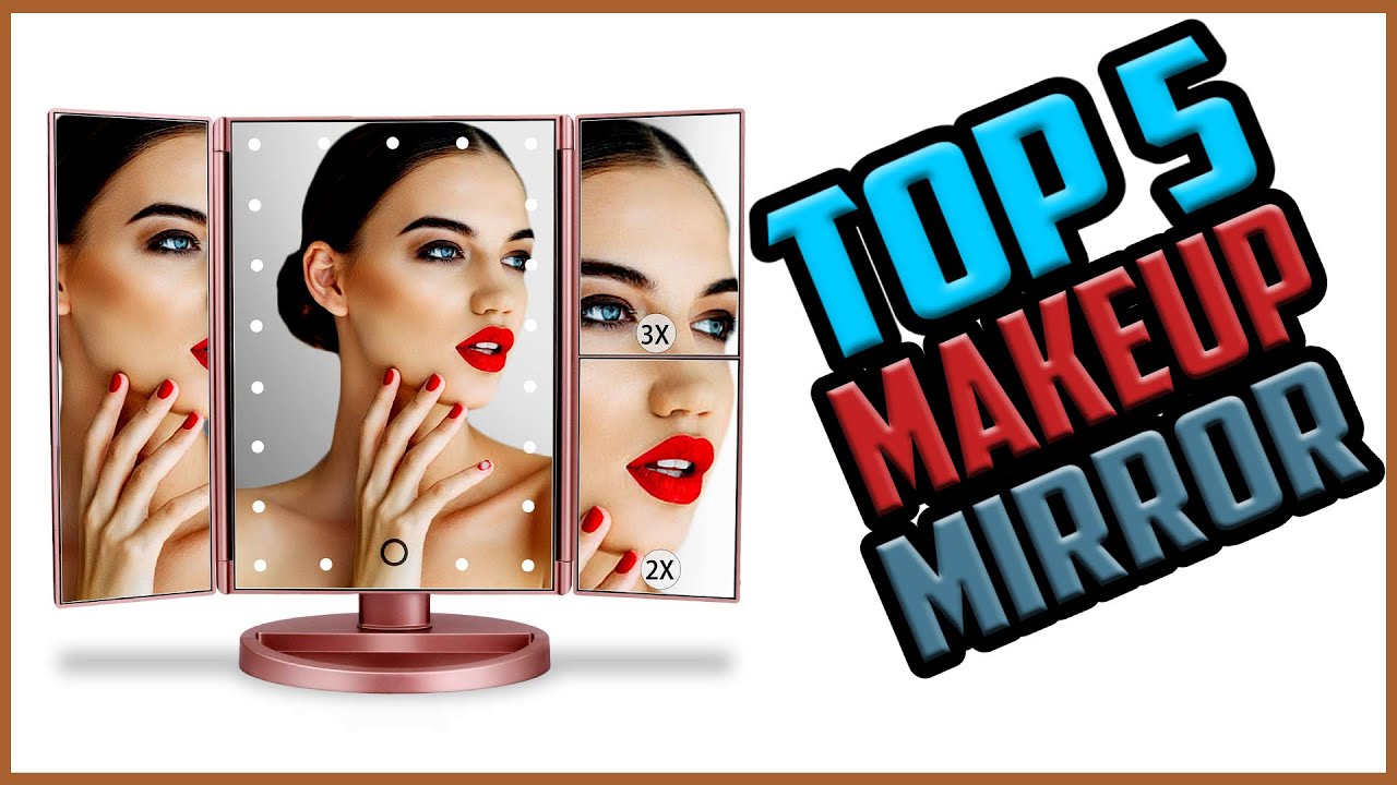 Top 5 Best Makeup Mirror in 2022 Reviews Choosing the best one for you