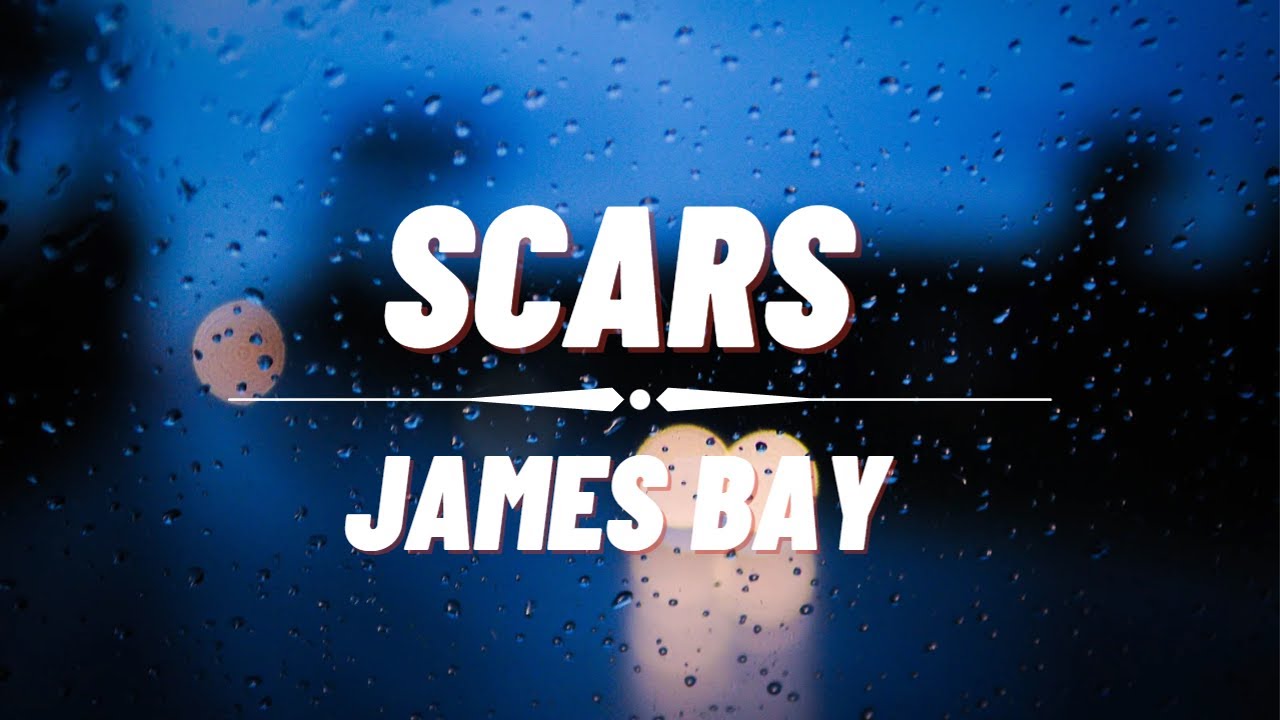 James Bay Scars (Lyrics) YouTube