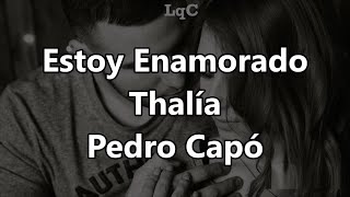 Thalía ft Pedro Capó - Estoy Enamorado [Letra/Lyrics] / Live Versión - Primera Fila