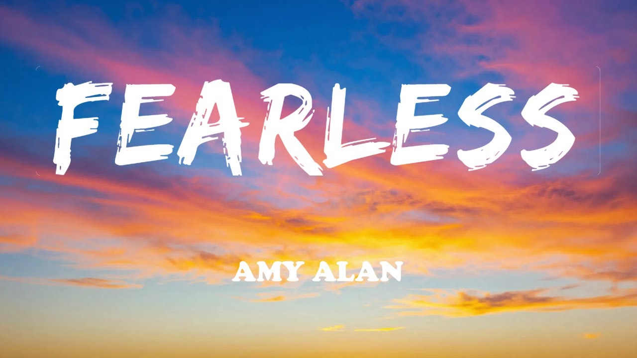 Fearless – Motivational Anthem (With Rap) - Amy Alan (Lyrics)