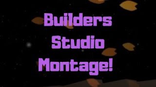 Builders Studio Montage!