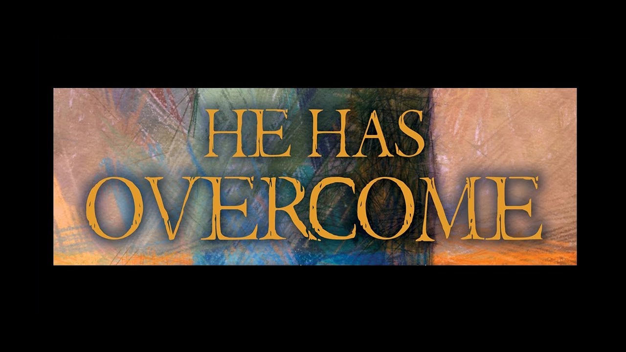 He Has Overcome - YouTube
