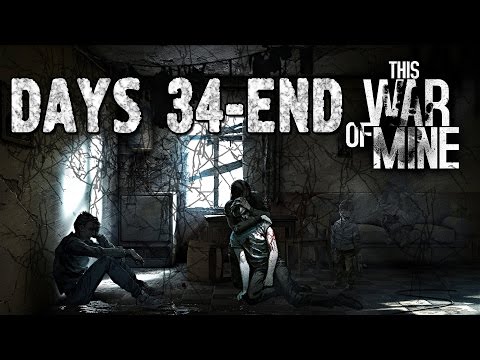 This War of Mine (Days 34 - END)