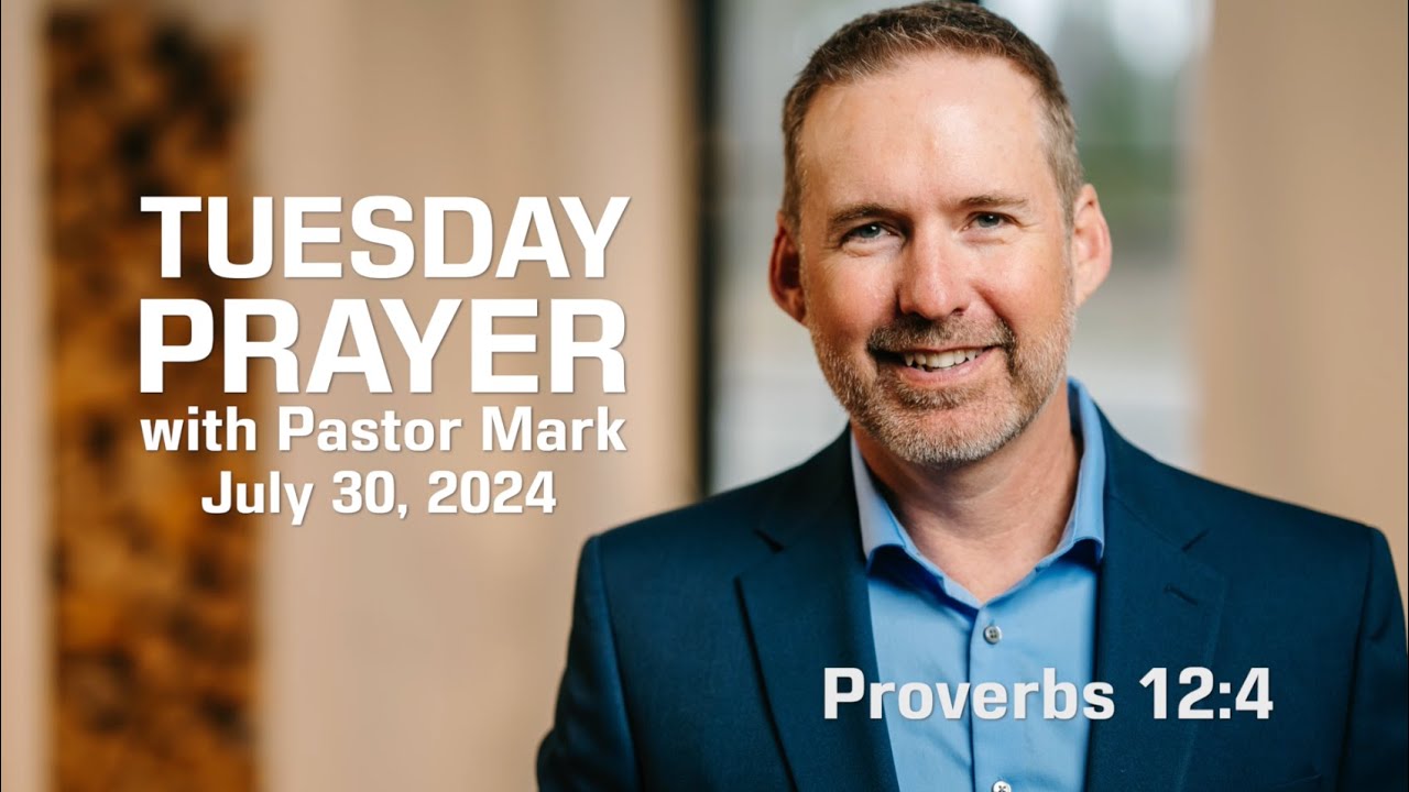 Tuesday Prayer with Pastor Mark (7/30/24) - YouTube