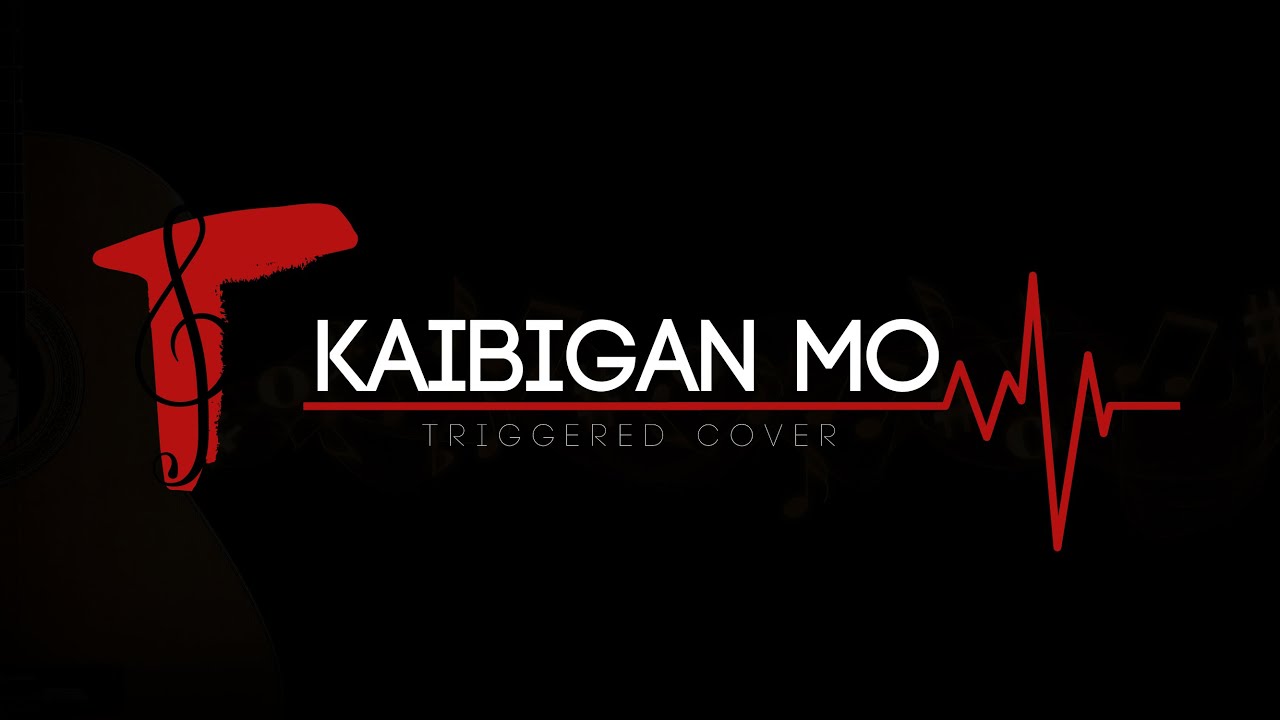 Kaibigan Mo : TRIGGERED (COVER)
