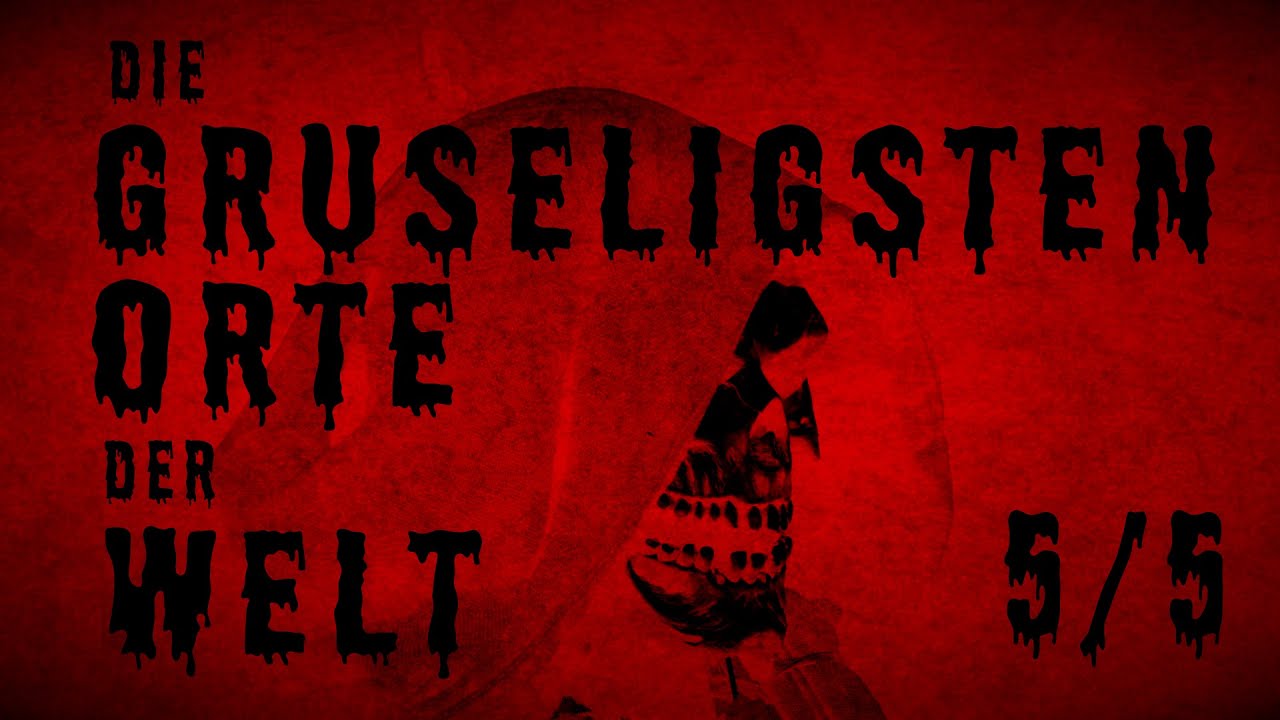 Die gruseligsten Orte der Welt - Teil 5