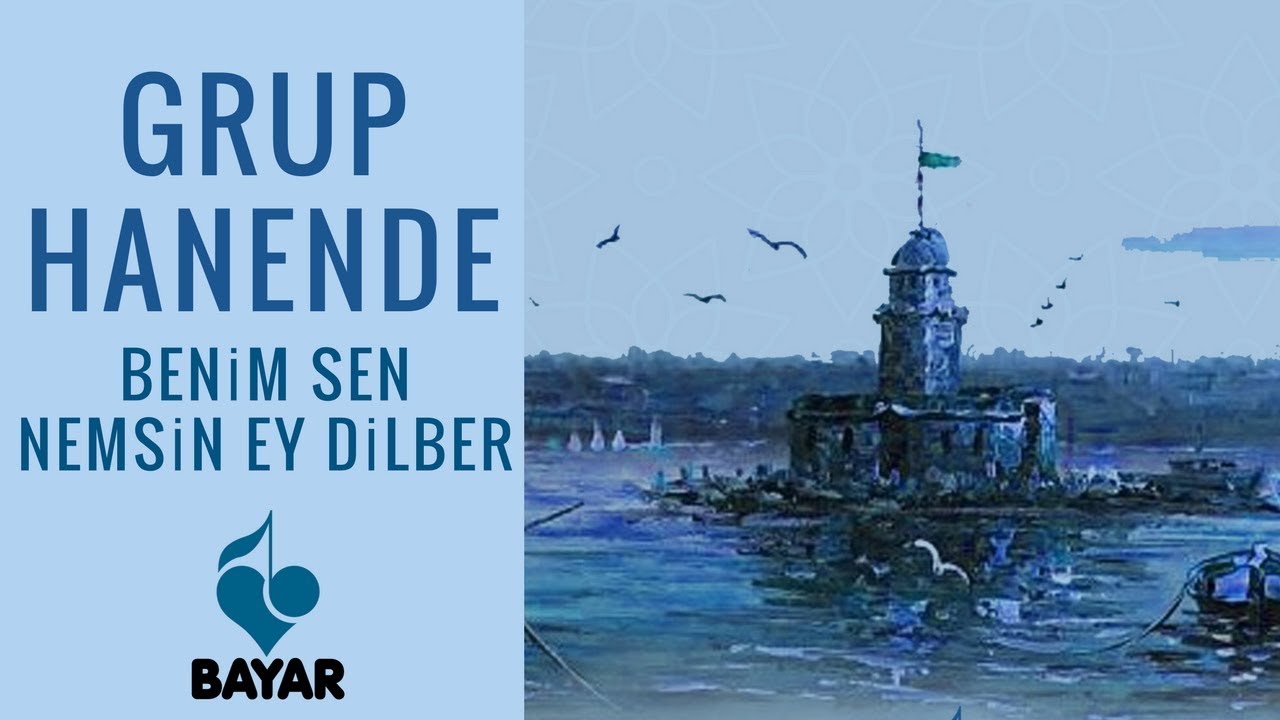 Grup Hanende - Benim Sen Nemsin Ey Dilber