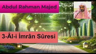 3 Âl i mrân Sûresi Şeyh Abdul Rahman Majed sesinden dinle