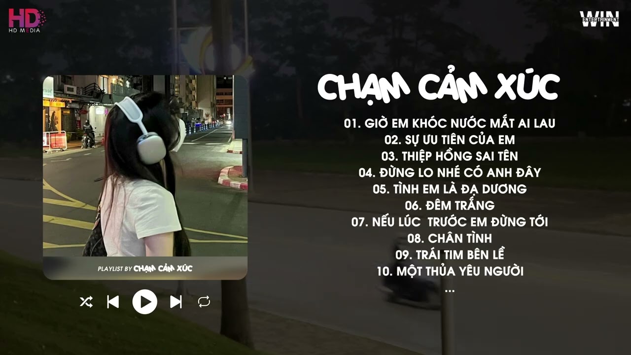 Giờ Em Khóc Nước Mắt Ai Lau, Sự Ưu Tiên Của Em - Playlist Những Bản Nhạc Trẻ Ballad - Chạm Cảm Xúc