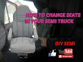 How to change the seats in a semi truck