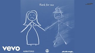 Ajebutter22 - Hard For Me Official Audio
